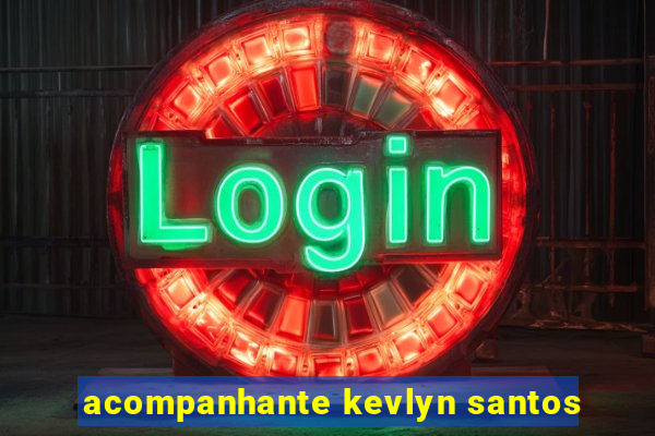 acompanhante kevlyn santos